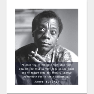 Portrait of James Baldwin smoking and quote: Please try to remember that what they believe.... Posters and Art